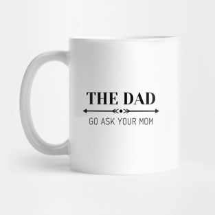 the dad, go ask your mom Mug